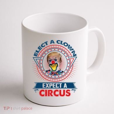 Elect A Clown Expect A Circus Funny Antitrump Coffee Mug back