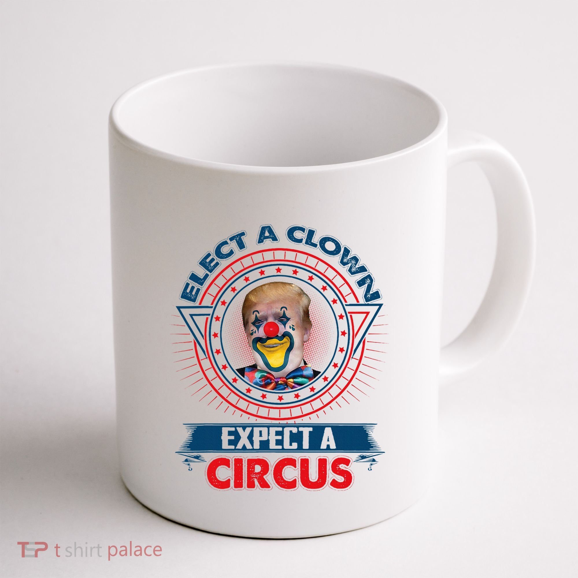 Elect A Clown Expect A Circus Funny Antitrump Coffee Mug