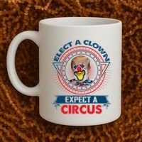 Elect A Clown Expect A Circus Funny Antitrump Coffee Mug thumb 2