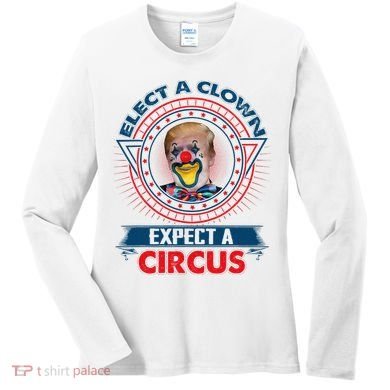 Elect A Clown Expect A Circus Funny Antitrump Women's Long Sleeve Shirt