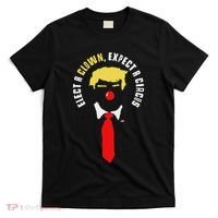 Elect A Clown Expect A Circus Funny Anti Trump Graphic T-Shirt thumb 0