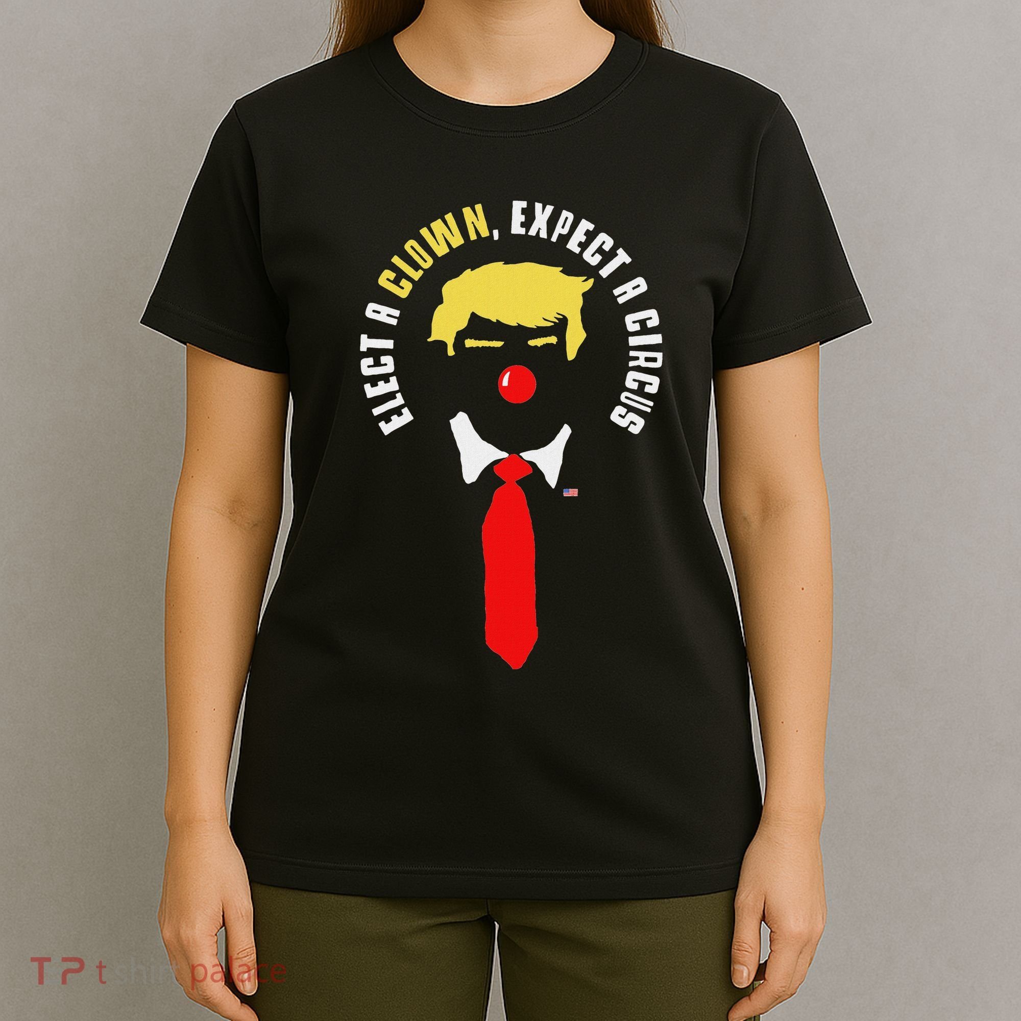 Elect A Clown Expect A Circus Funny Anti Trump Graphic T-Shirt