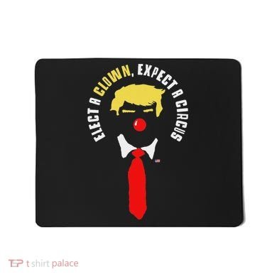 Elect A Clown Expect A Circus Funny Anti Trump Graphic Mousepad