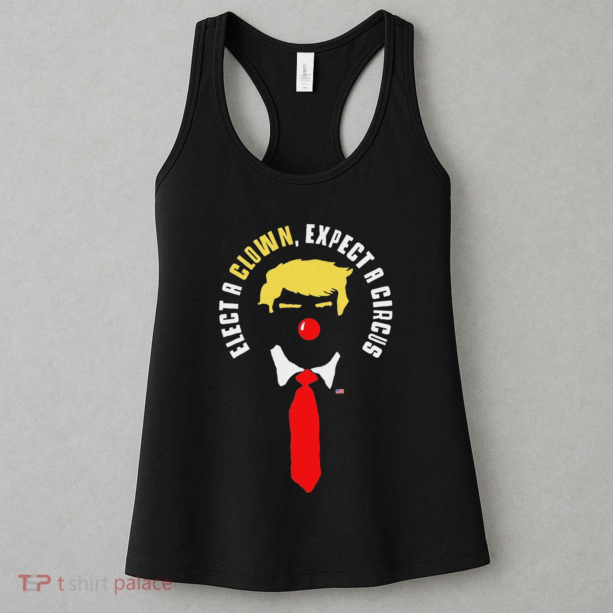 Elect A Clown Expect A Circus Funny Anti Trump Graphic Women's Tank Top