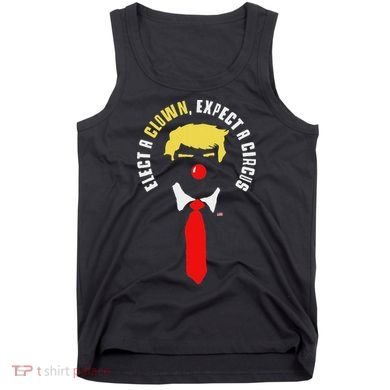 Elect A Clown Expect A Circus Funny Anti Trump Graphic Tank Top