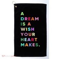 Enjoy A Dream Is A Wish Your Heart Makes Cool Quotes Graphic Gift Golf Towel thumb 0