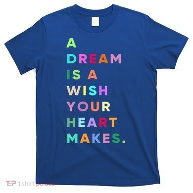 Enjoy A Dream Is A Wish Your Heart Makes Cool Quotes Graphic Gift T-Shirt