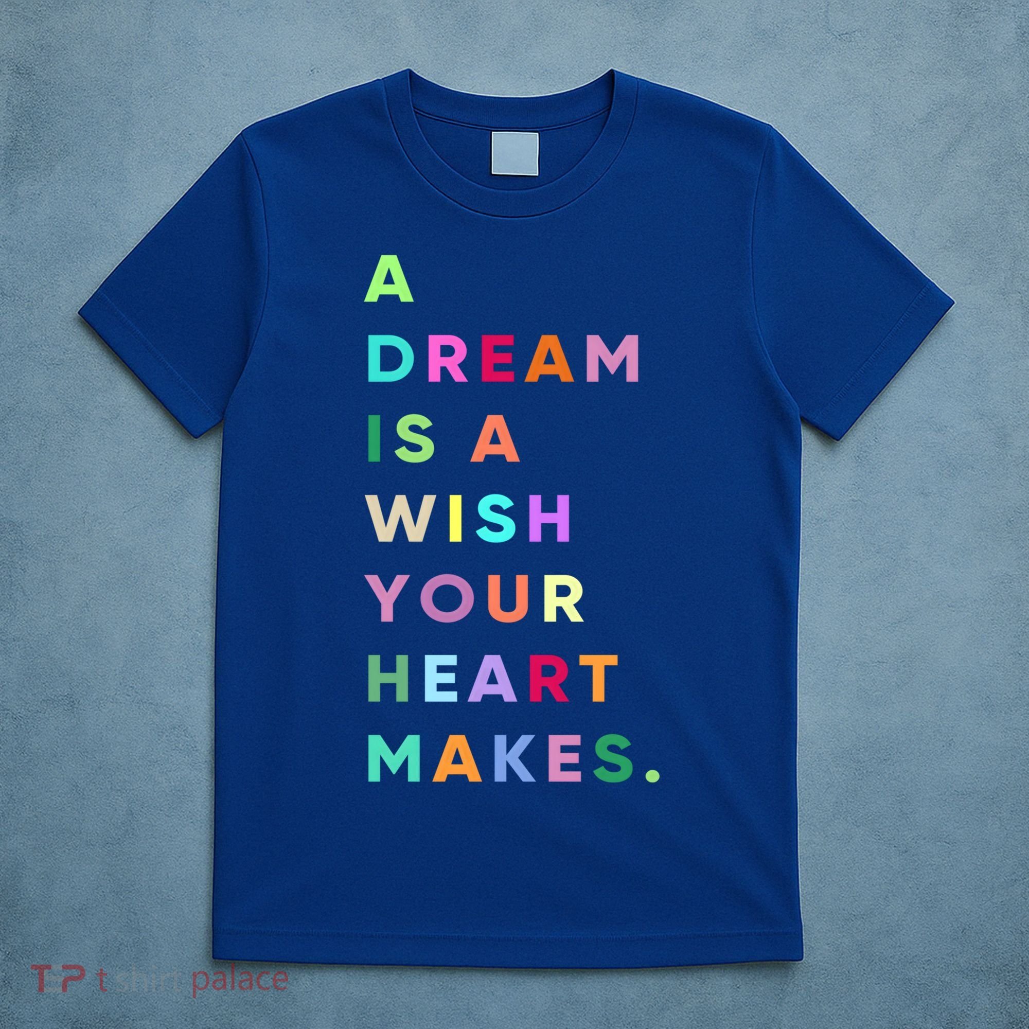 Enjoy A Dream Is A Wish Your Heart Makes Cool Quotes Graphic Gift T-Shirt