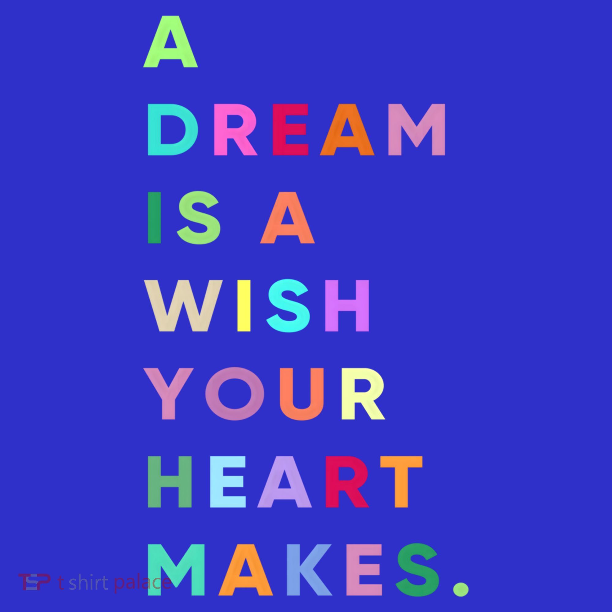 Enjoy A Dream Is A Wish Your Heart Makes Cool Quotes Graphic Gift T-Shirt