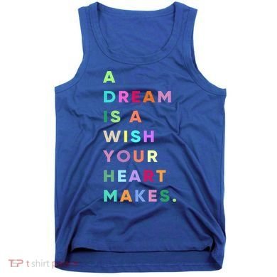 Enjoy A Dream Is A Wish Your Heart Makes Cool Quotes Graphic Gift Tank Top