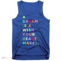 Enjoy A Dream Is A Wish Your Heart Makes Cool Quotes Graphic Gift Tank Top thumb 0