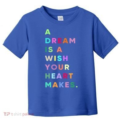 Enjoy A Dream Is A Wish Your Heart Makes Cool Quotes Graphic Gift Toddler T-Shirt