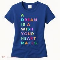 Enjoy A Dream Is A Wish Your Heart Makes Cool Quotes Graphic Gift Women's T-Shirt thumb 0