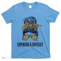 Expensive And Difficult Funny Bougie Bougee Messy Bun Cool Gift T-Shirt thumb 0