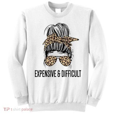 Expensive And Difficult Funny Bougie Bougee Messy Bun Cool Gift Sweatshirt