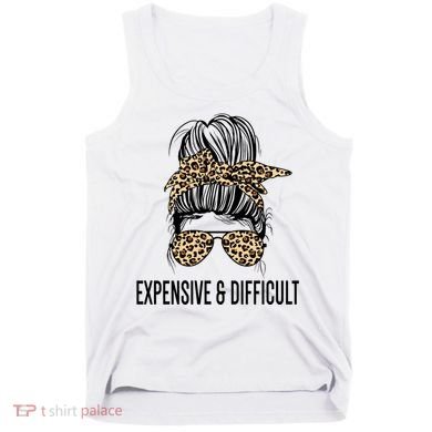 Expensive And Difficult Funny Bougie Bougee Messy Bun Cool Gift Tank Top