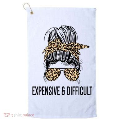 Expensive And Difficult Funny Bougie Bougee Messy Bun Cool Gift Golf Towel