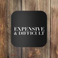 Expensive And Difficult Funny Humor Sarcastic Cool Coaster thumb 0