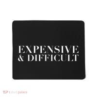 Expensive And Difficult Funny Humor Sarcastic Cool Mousepad thumb 0