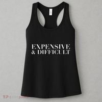 Expensive And Difficult Funny Humor Sarcastic Cool Women's Tank Top thumb 3