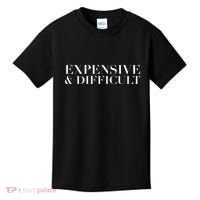 Expensive And Difficult Funny Humor Sarcastic Cool Kids T-Shirt thumb 0