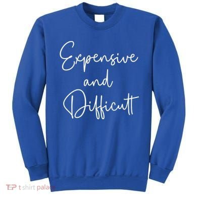 Expensive And Difficult Funny Bougie Bougee Gift Sweatshirt