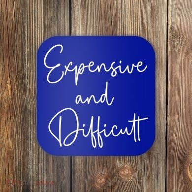 Expensive And Difficult Funny Bougie Bougee Gift Coaster