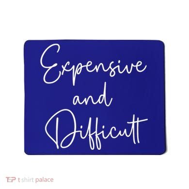 Expensive And Difficult Funny Bougie Bougee Gift Mousepad