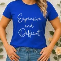 Expensive And Difficult Funny Bougie Bougee Gift Women's T-Shirt thumb 2