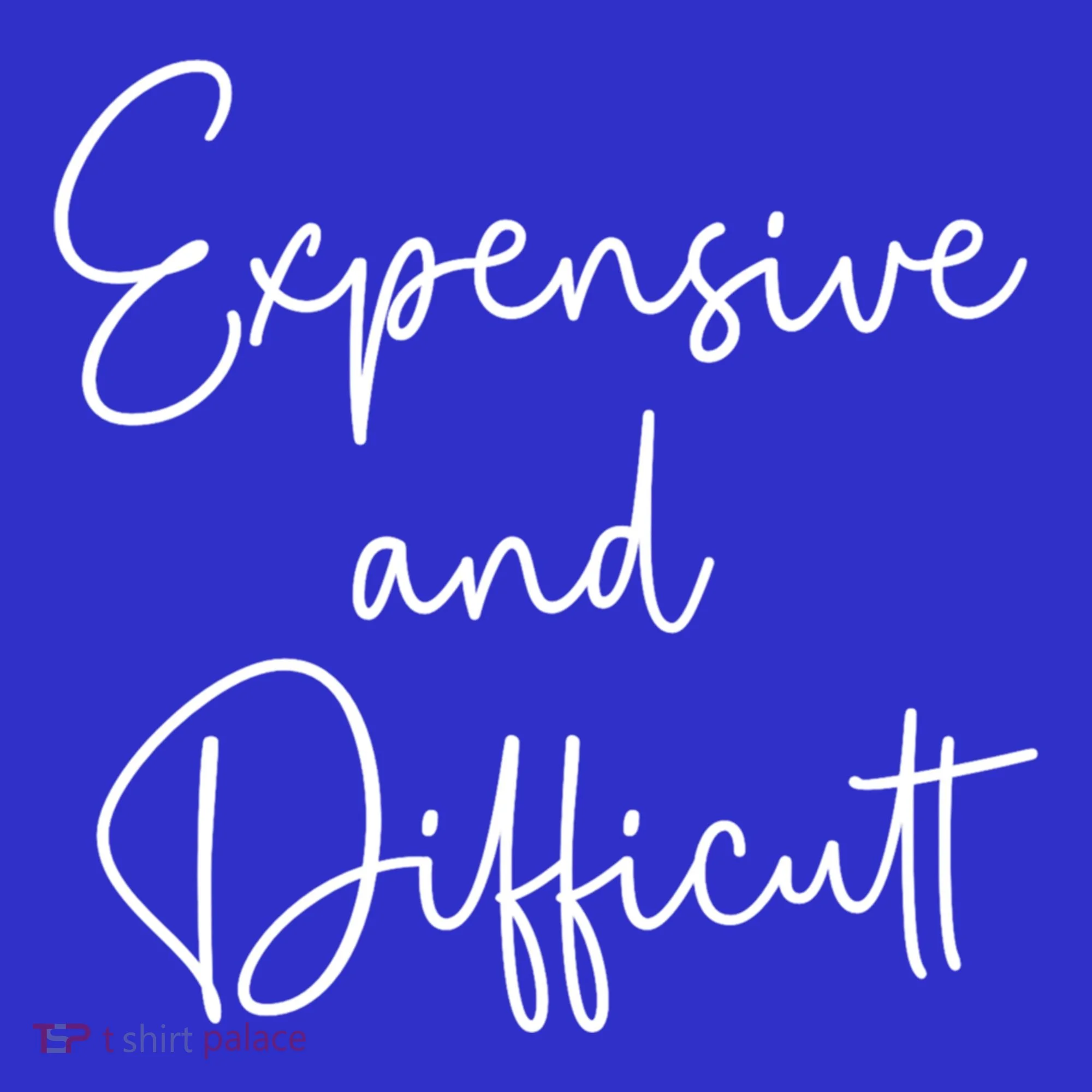 Expensive And Difficult Funny Bougie Bougee Gift Women's T-Shirt
