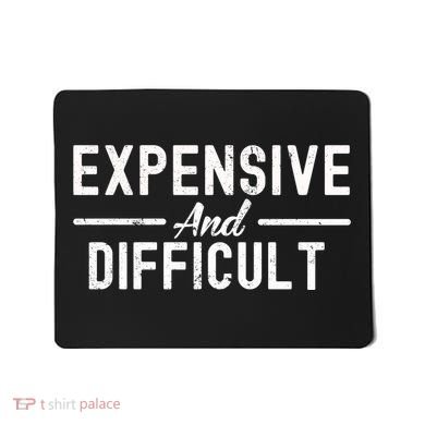 Expensive And Difficult Funny Mom Life Mousepad