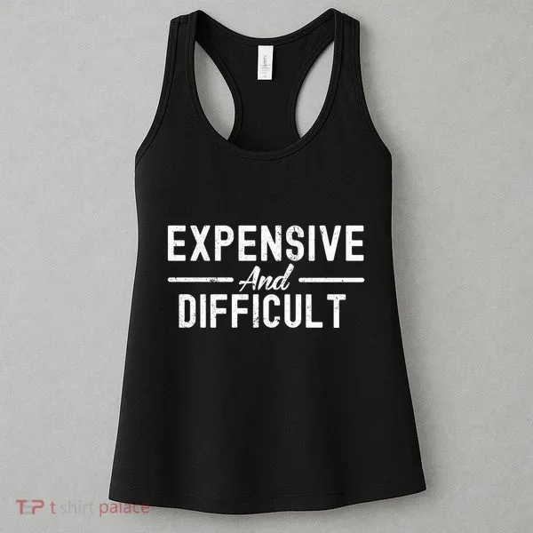 Expensive And Difficult Funny Mom Life Women's Tank Top