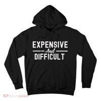 Expensive And Difficult Funny Mom Life Tall Hoodie thumb 0