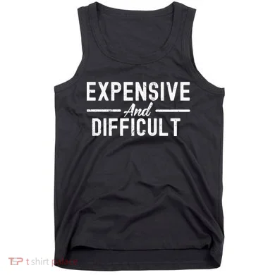 Expensive And Difficult Funny Mom Life Tank Top