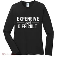 Expensive And Difficult Funny Mom Life Women's Long Sleeve Shirt thumb 0