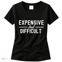 Expensive And Difficult Funny Mom Life Women's T-Shirt thumb 0