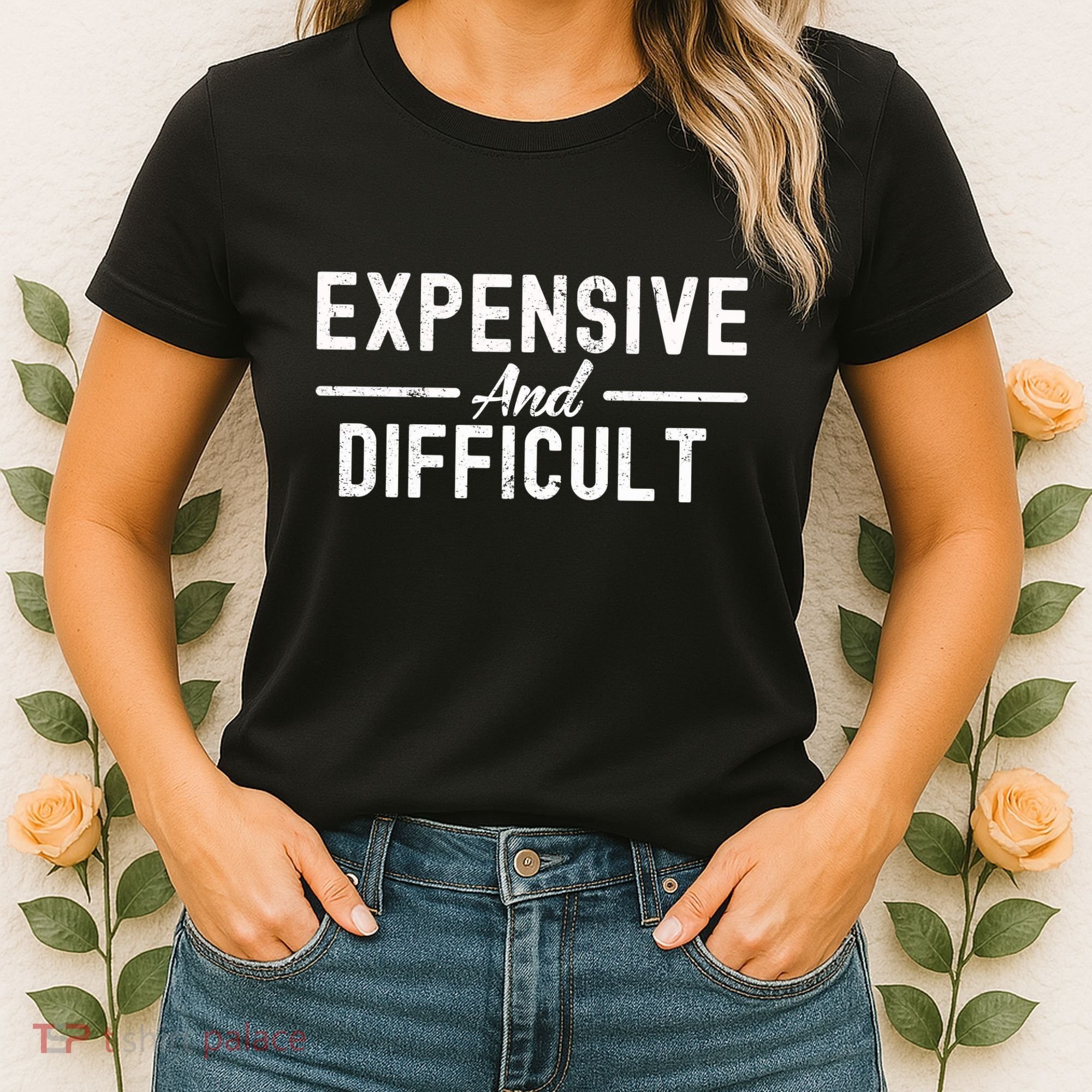 Expensive And Difficult Funny Mom Life Women's T-Shirt