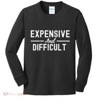 Expensive And Difficult Funny Mom Life Kids Long Sleeve Shirt thumb 0