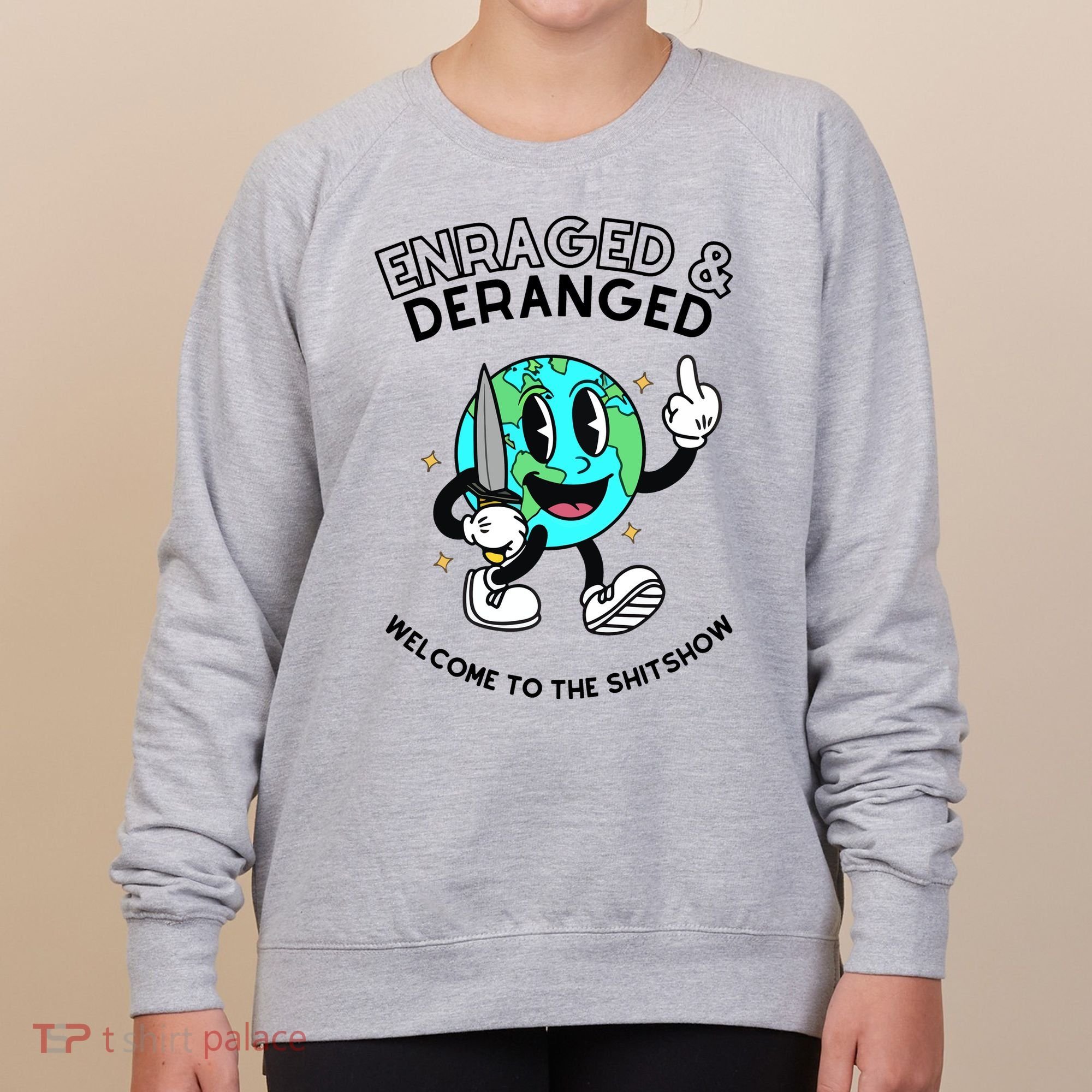 Enraged And Deranged Welcome To The Shit Show Women's Sweatshirt