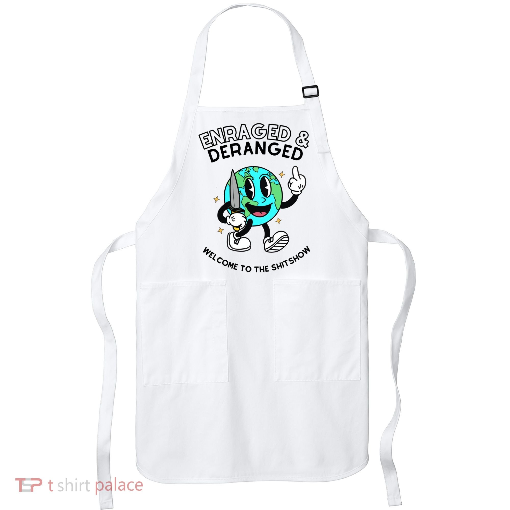 Enraged And Deranged Welcome To The Shit Show Apron