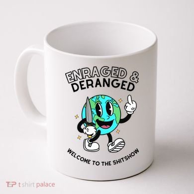 Enraged And Deranged Welcome To The Shit Show Coffee Mug