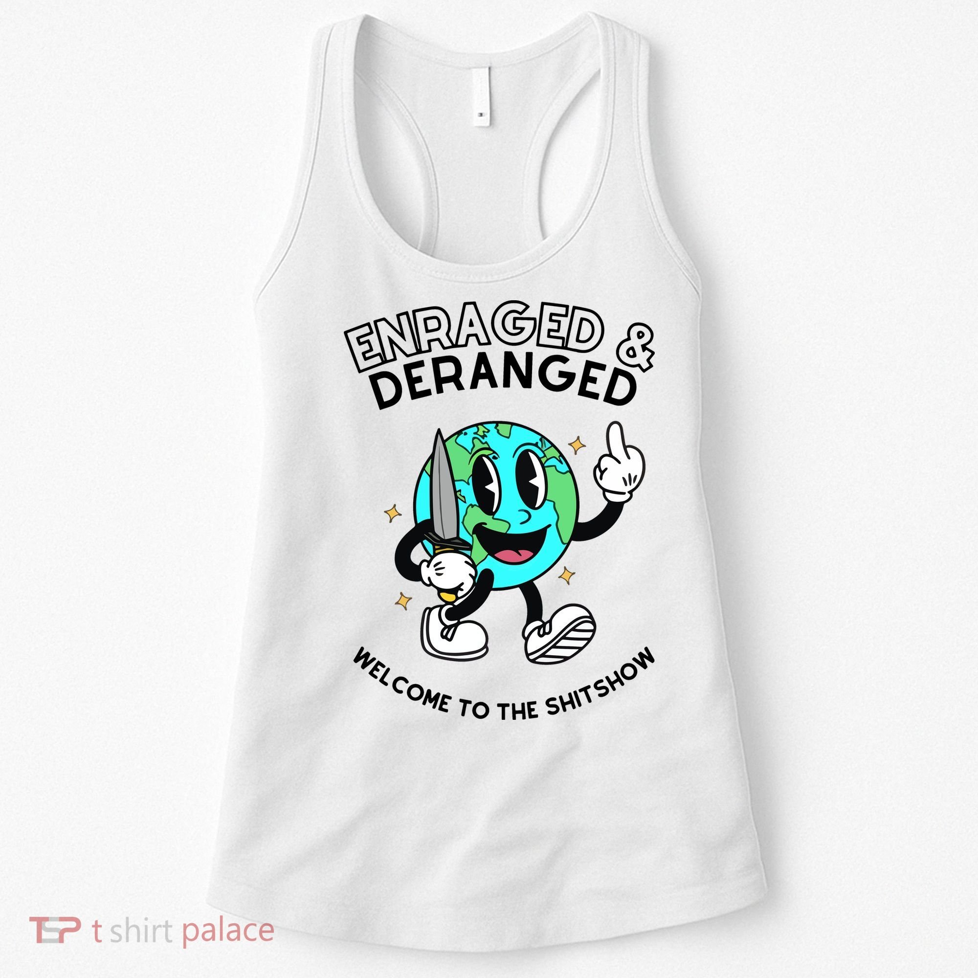 Enraged And Deranged Welcome To The Shit Show Women's Tank Top