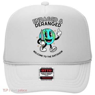 Enraged And Deranged Welcome To The Shit Show Hat