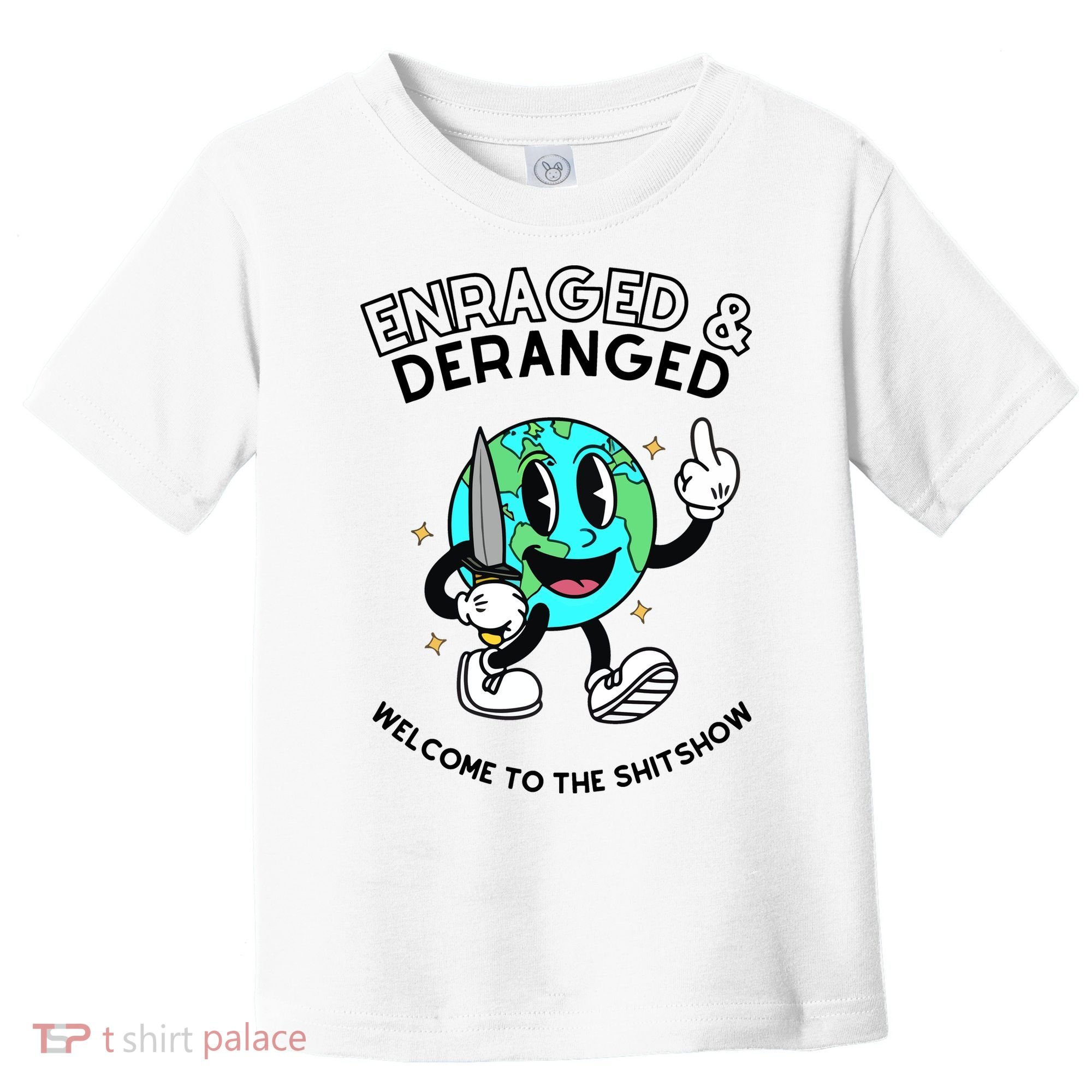 Enraged And Deranged Welcome To The Shit Show Toddler T-Shirt