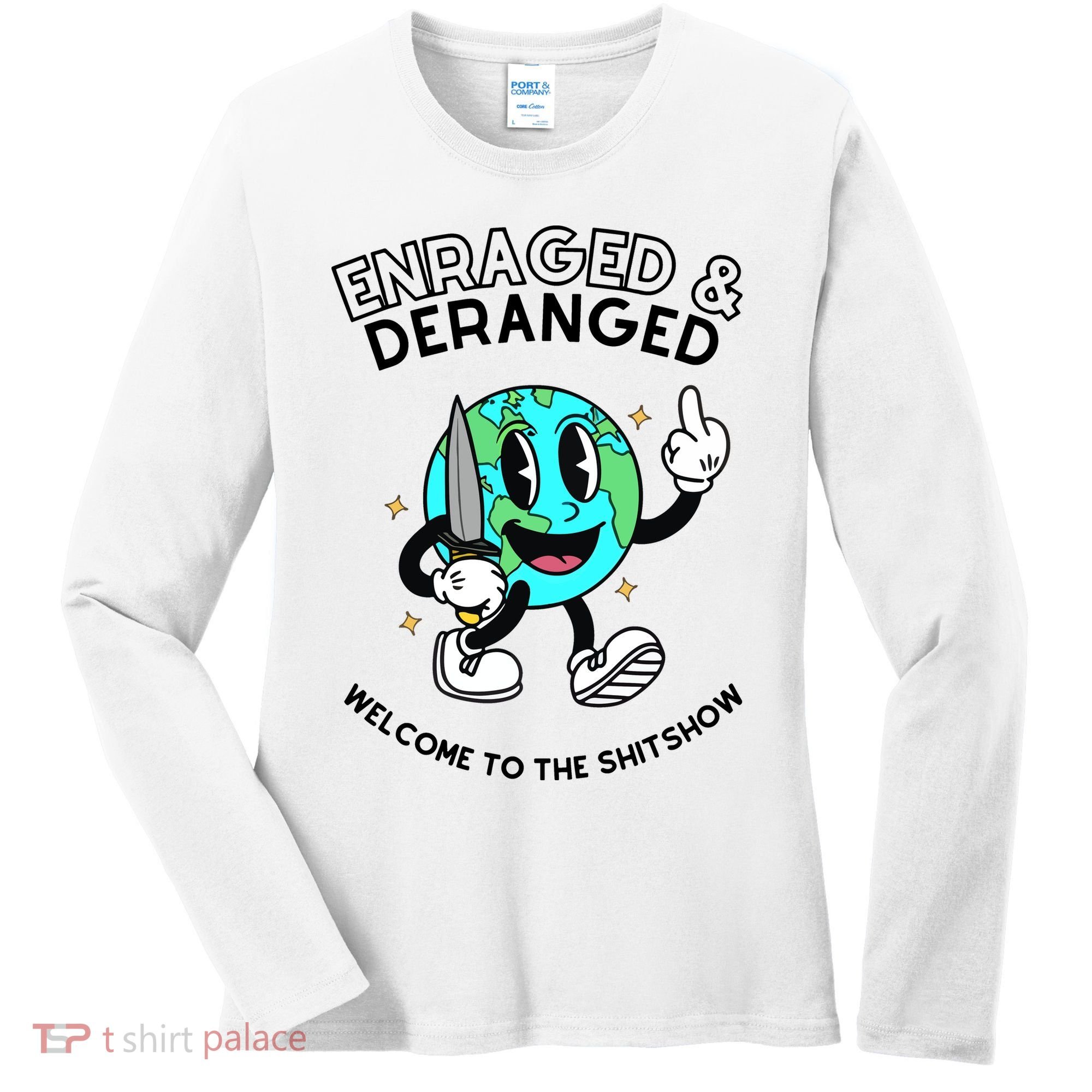 Enraged And Deranged Welcome To The Shit Show Women's Long Sleeve Shirt
