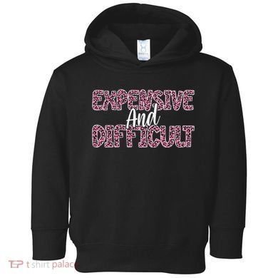 Expensive And Difficult Funny Mom Life For Bougie Women Toddler Hoodie