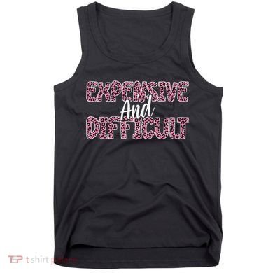 Expensive And Difficult Funny Mom Life For Bougie Women Tank Top