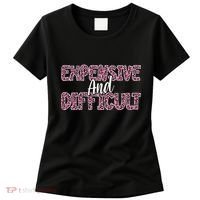 Expensive And Difficult Funny Mom Life For Bougie Women Women's T-Shirt thumb 0