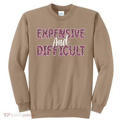 Expensive And Difficult Funny Mom Life For Bougie Women Sweatshirt