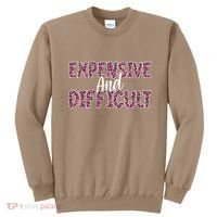 Expensive And Difficult Funny Mom Life For Bougie Women Sweatshirt thumb 0